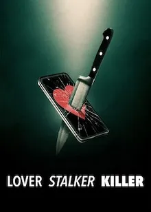 Lover, Stalker, Killer